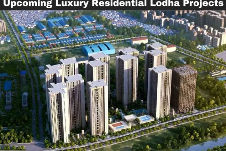Upcoming Luxury Residential Lodha Projects